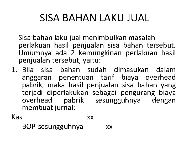 SISA BAHAN LAKU JUAL Sisa bahan laku jual menimbulkan masalah perlakuan hasil penjualan sisa