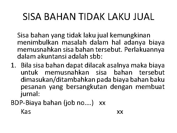 SISA BAHAN TIDAK LAKU JUAL Sisa bahan yang tidak laku jual kemungkinan menimbulkan masalah