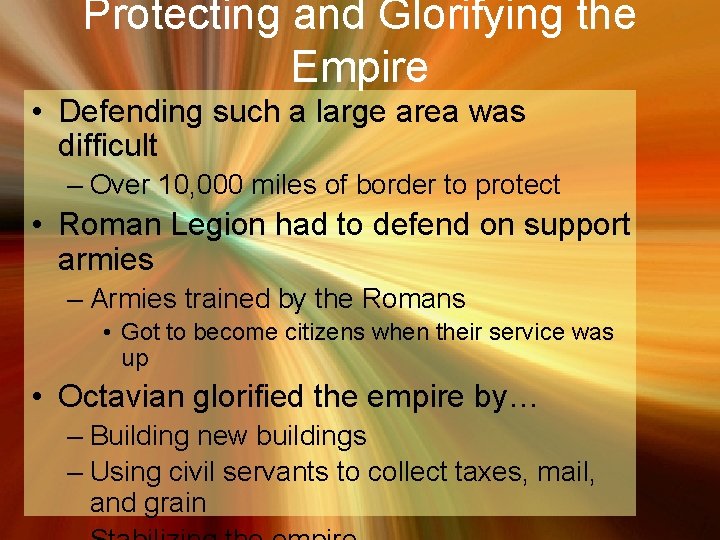 Protecting and Glorifying the Empire • Defending such a large area was difficult –