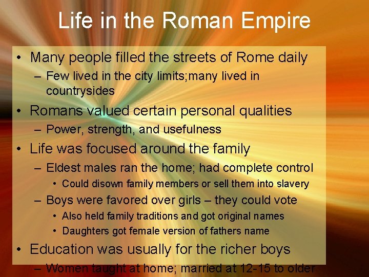 Life in the Roman Empire • Many people filled the streets of Rome daily