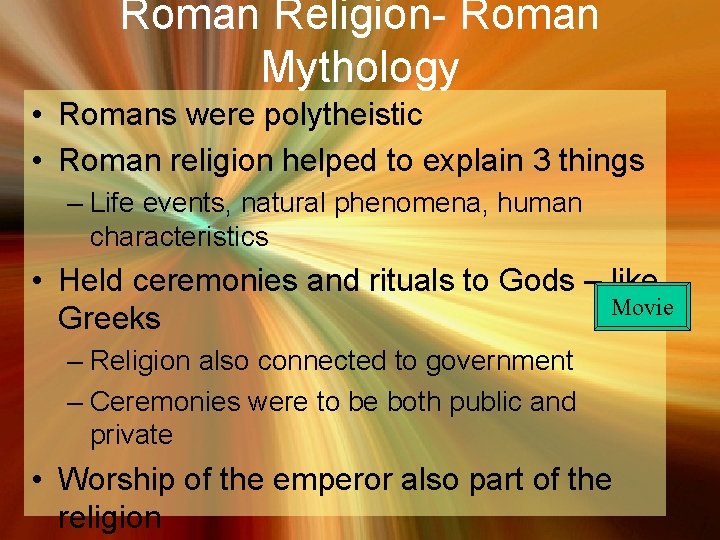 Roman Religion- Roman Mythology • Romans were polytheistic • Roman religion helped to explain