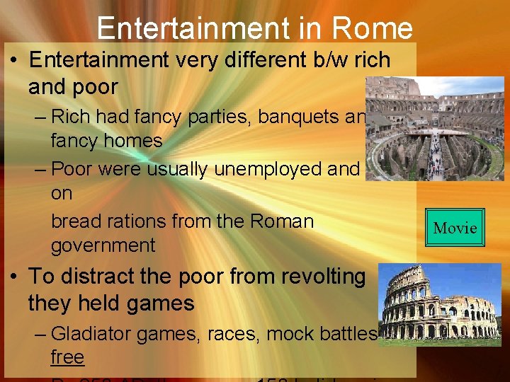 Entertainment in Rome • Entertainment very different b/w rich and poor – Rich had
