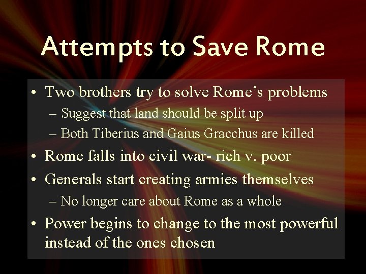 Attempts to Save Rome • Two brothers try to solve Rome’s problems – Suggest