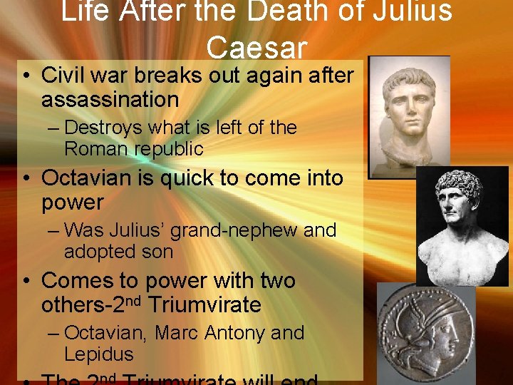 Life After the Death of Julius Caesar • Civil war breaks out again after