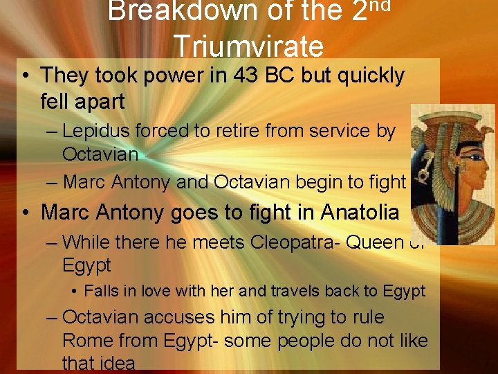 Breakdown of the Triumvirate nd 2 • They took power in 43 BC but