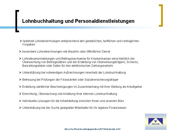 Lohnbuchhaltung und Personaldienstleistungen laufende Lohnabrechnungen entsprechend den gesetzlichen, tariflichen und vertraglichen Vorgaben besondere Lohnabrechnungen