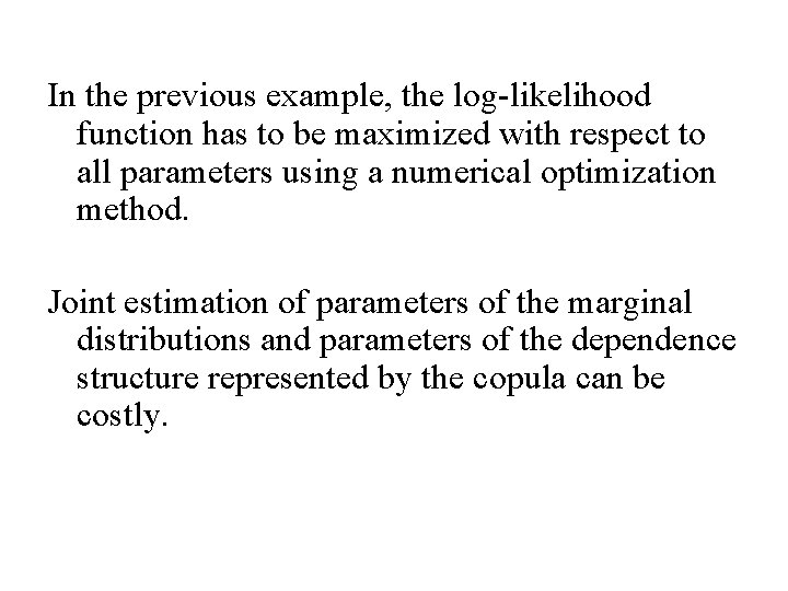 In the previous example, the log-likelihood function has to be maximized with respect to