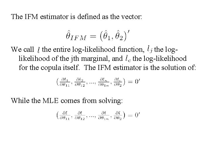 The IFM estimator is defined as the vector: We call the entire log-likelihood function,