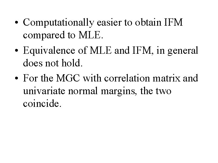  • Computationally easier to obtain IFM compared to MLE. • Equivalence of MLE