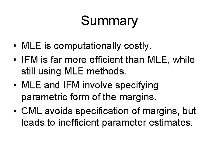 Summary • MLE is computationally costly. • IFM is far more efficient than MLE,