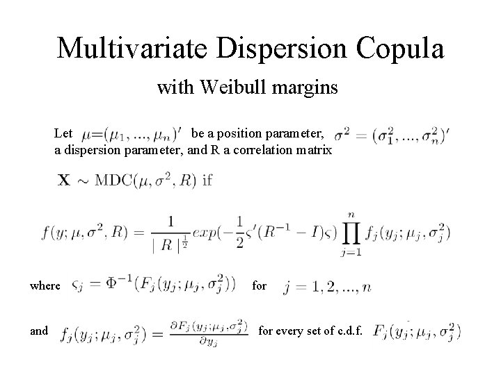 Multivariate Dispersion Copula with Weibull margins Let be a position parameter, a dispersion parameter,