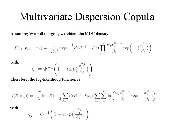 Multivariate Dispersion Copula Assuming Weibull margins, we obtain the MDC density with, Therefore, the