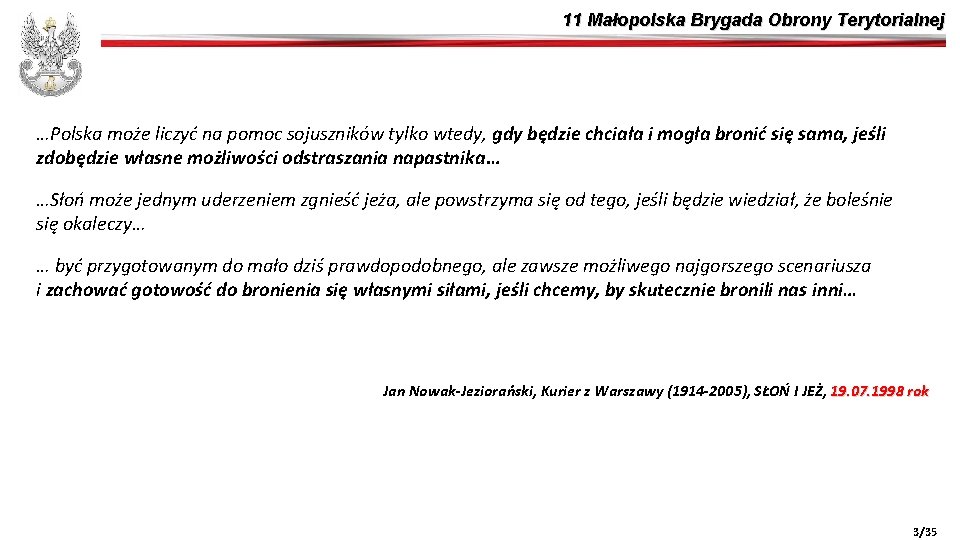 11 Małopolska Brygada Obrony Terytorialnej …Polska może liczyć na pomoc sojuszników tylko wtedy, gdy