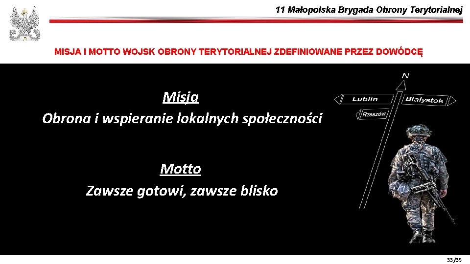 11 Małopolska Brygada Obrony Terytorialnej MISJA I MOTTO WOJSK OBRONY TERYTORIALNEJ ZDEFINIOWANE PRZEZ DOWÓDCĘ