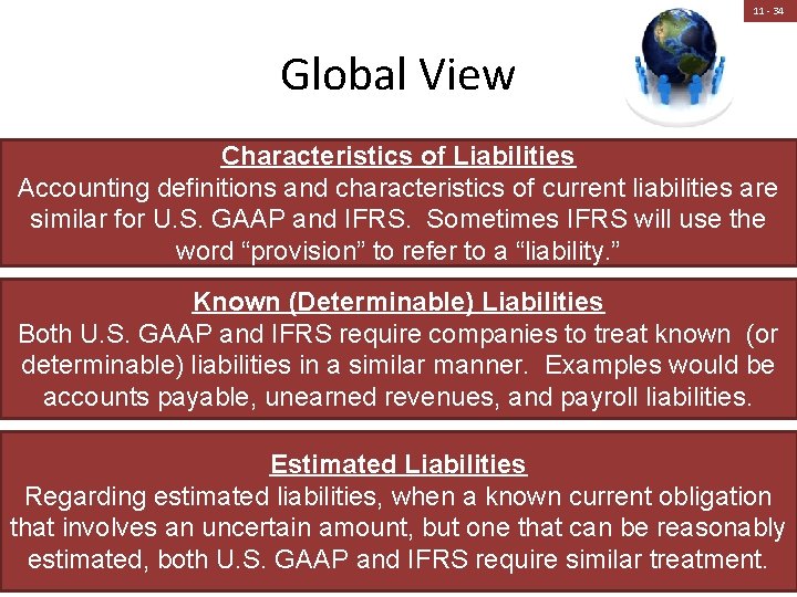 11 - 34 Global View Characteristics of Liabilities Accounting definitions and characteristics of current