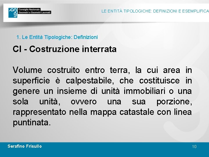 LE ENTITÀ TIPOLOGICHE: DEFINIZIONI E ESEMPLIFICA 1. Le Entità Tipologiche: Definizioni CI - Costruzione