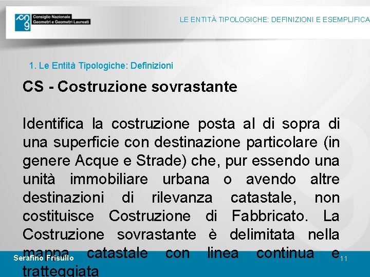LE ENTITÀ TIPOLOGICHE: DEFINIZIONI E ESEMPLIFICA 1. Le Entità Tipologiche: Definizioni CS - Costruzione