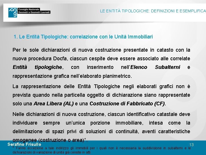 LE ENTITÀ TIPOLOGICHE: DEFINIZIONI E ESEMPLIFICA 1. Le Entità Tipologiche: correlazione con le Unità