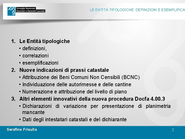 LE ENTITÀ TIPOLOGICHE: DEFINIZIONI E ESEMPLIFICA 1. Le Entità tipologiche • definizioni, • correlazioni
