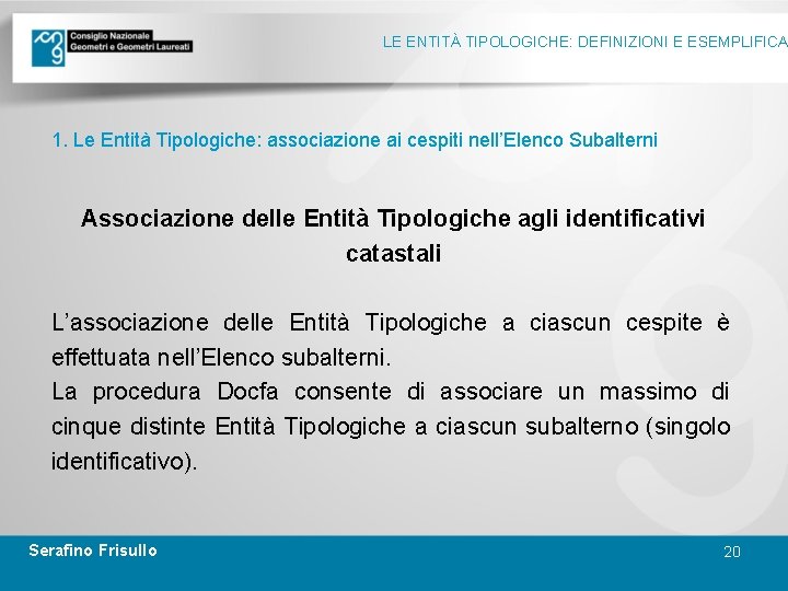 LE ENTITÀ TIPOLOGICHE: DEFINIZIONI E ESEMPLIFICA 1. Le Entità Tipologiche: associazione ai cespiti nell’Elenco