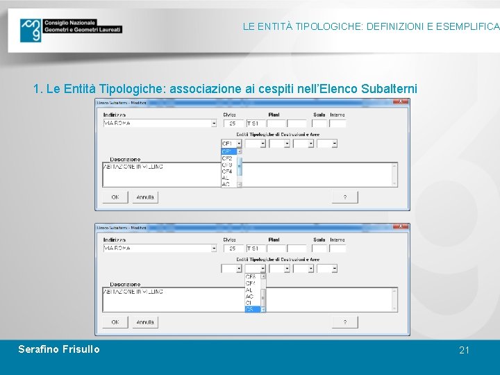 LE ENTITÀ TIPOLOGICHE: DEFINIZIONI E ESEMPLIFICA 1. Le Entità Tipologiche: associazione ai cespiti nell’Elenco