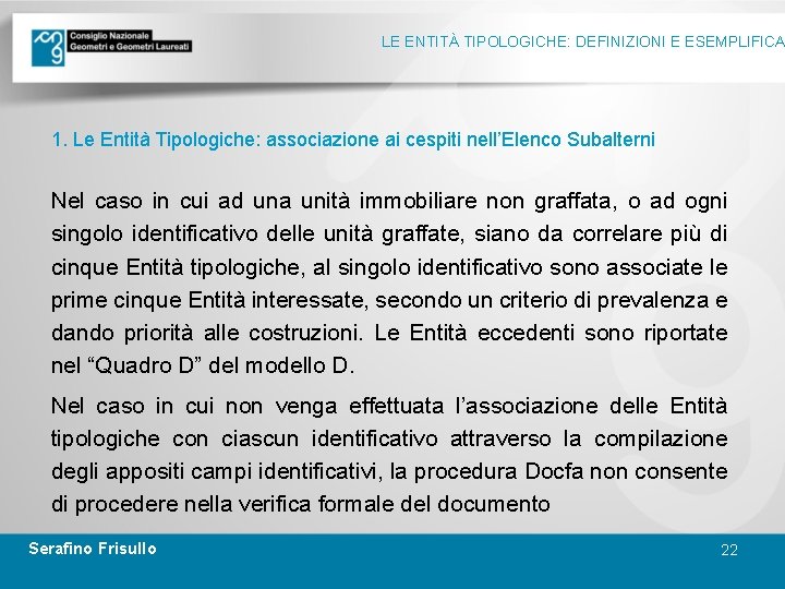 LE ENTITÀ TIPOLOGICHE: DEFINIZIONI E ESEMPLIFICA 1. Le Entità Tipologiche: associazione ai cespiti nell’Elenco