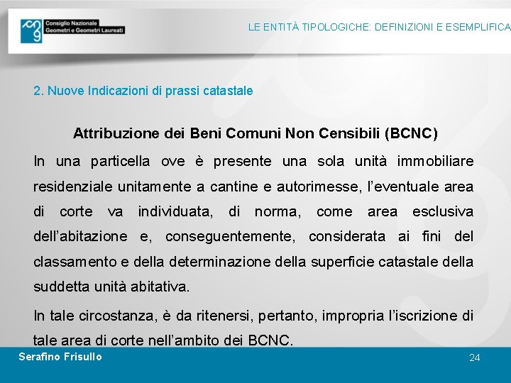 LE ENTITÀ TIPOLOGICHE: DEFINIZIONI E ESEMPLIFICA 2. Nuove Indicazioni di prassi catastale Attribuzione dei