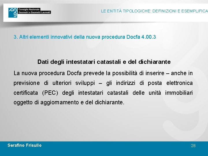 LE ENTITÀ TIPOLOGICHE: DEFINIZIONI E ESEMPLIFICA 3. Altri elementi innovativi della nuova procedura Docfa