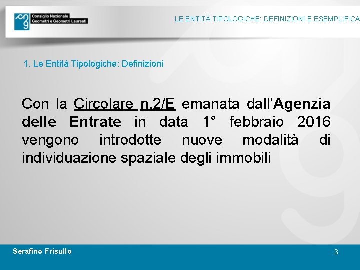 LE ENTITÀ TIPOLOGICHE: DEFINIZIONI E ESEMPLIFICA 1. Le Entità Tipologiche: Definizioni Con la Circolare