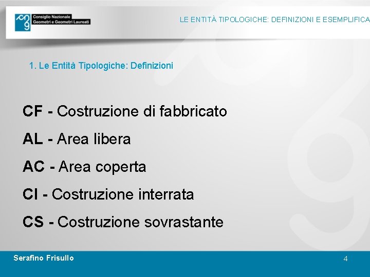 LE ENTITÀ TIPOLOGICHE: DEFINIZIONI E ESEMPLIFICA 1. Le Entità Tipologiche: Definizioni CF - Costruzione