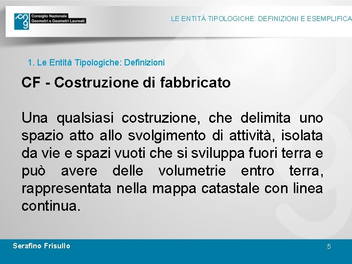 LE ENTITÀ TIPOLOGICHE: DEFINIZIONI E ESEMPLIFICA 1. Le Entità Tipologiche: Definizioni CF - Costruzione