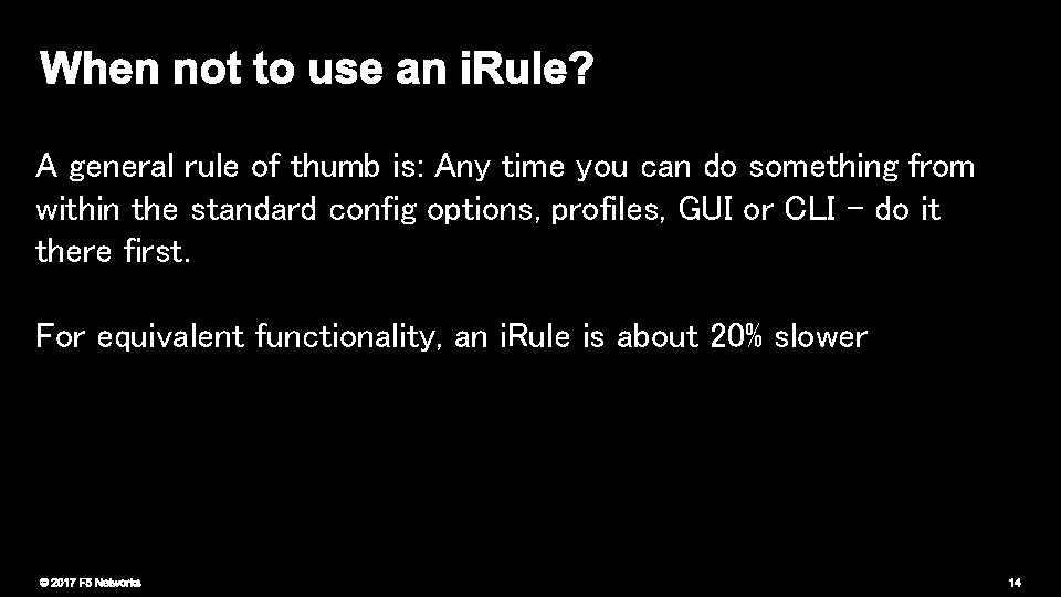 A general rule of thumb is: Any time you can do something from within A general rule of thumb is: Any time you can do something from within