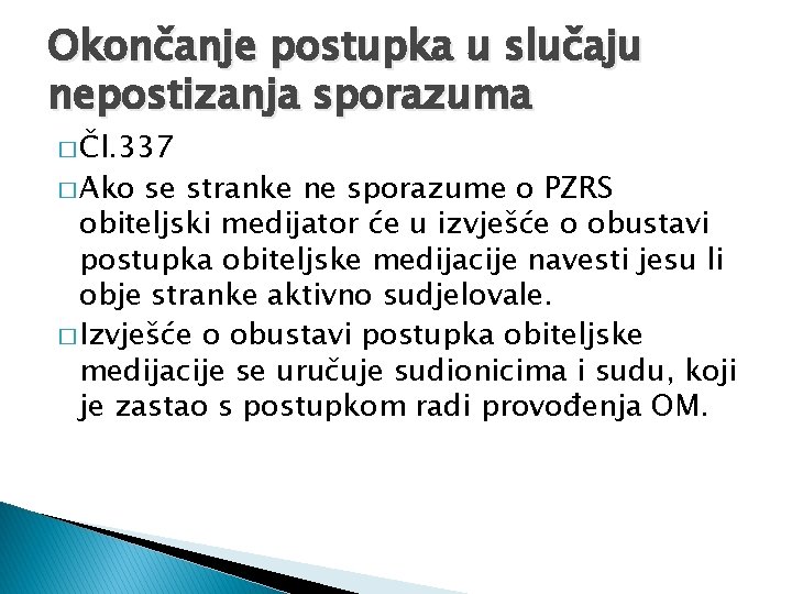 Okončanje postupka u slučaju nepostizanja sporazuma � Čl. 337 � Ako se stranke ne