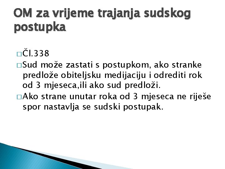 OM za vrijeme trajanja sudskog postupka � Čl. 338 � Sud može zastati s