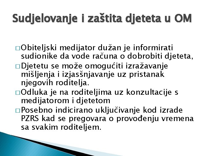 Sudjelovanje i zaštita djeteta u OM � Obiteljski medijator dužan je informirati sudionike da