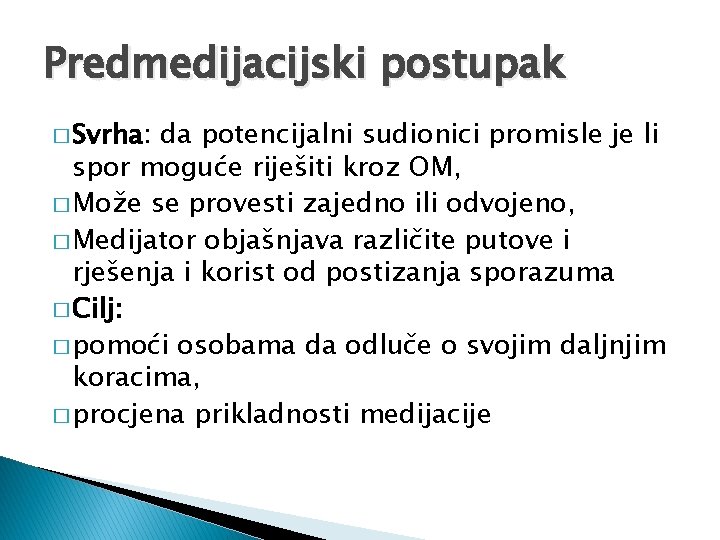 Predmedijacijski postupak � Svrha: da potencijalni sudionici promisle je li spor moguće riješiti kroz