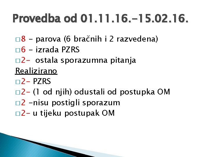 Provedba od 01. 16. -15. 02. 16. � 8 - parova (6 bračnih i