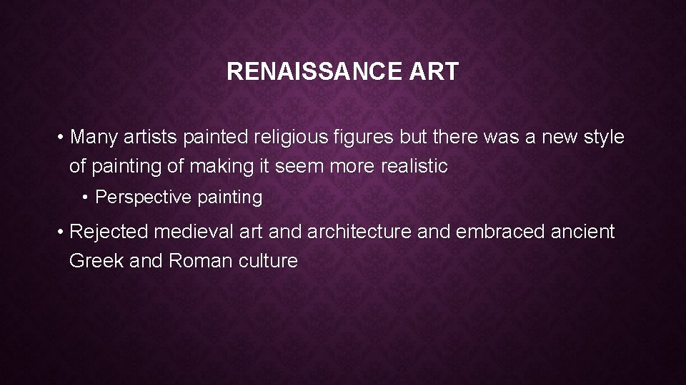 RENAISSANCE ART • Many artists painted religious figures but there was a new style