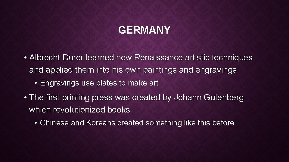 GERMANY • Albrecht Durer learned new Renaissance artistic techniques and applied them into his