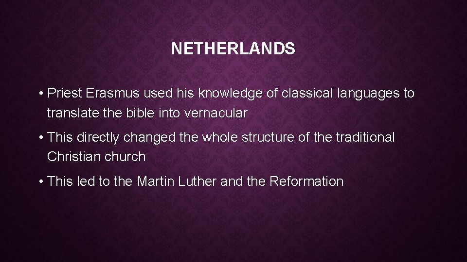 NETHERLANDS • Priest Erasmus used his knowledge of classical languages to translate the bible