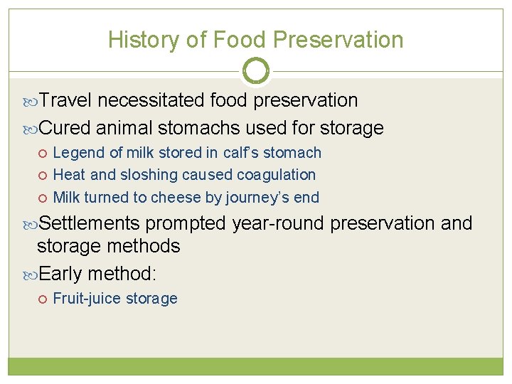History of Food Preservation Travel necessitated food preservation Cured animal stomachs used for storage
