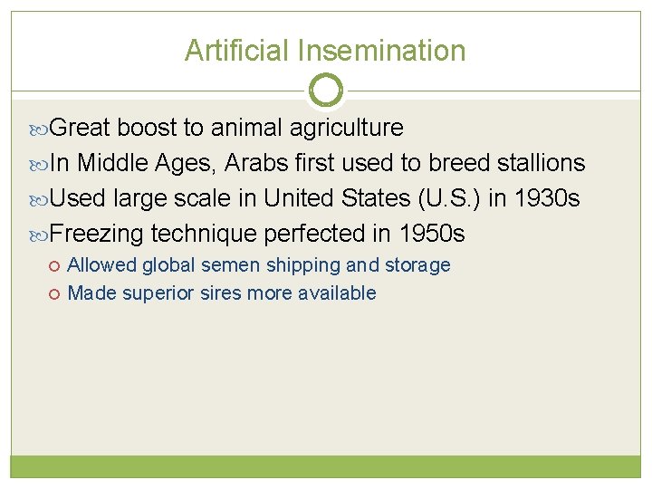Artificial Insemination Great boost to animal agriculture In Middle Ages, Arabs first used to