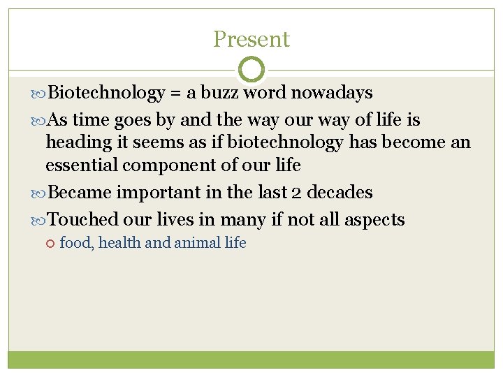 Present Biotechnology = a buzz word nowadays As time goes by and the way