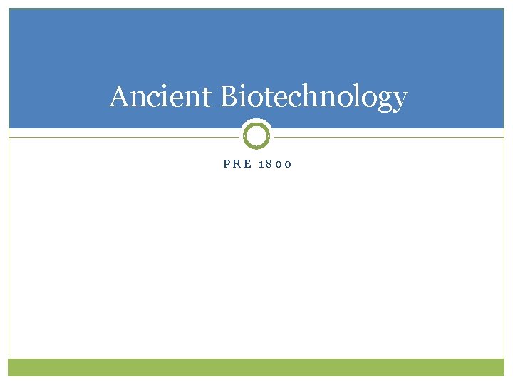 Ancient Biotechnology PRE 1800 