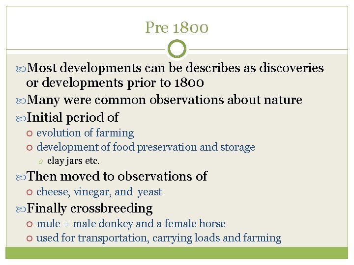 Pre 1800 Most developments can be describes as discoveries or developments prior to 1800