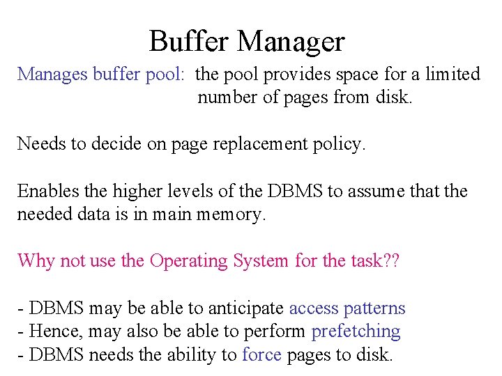 Buffer Manages buffer pool: the pool provides space for a limited number of pages