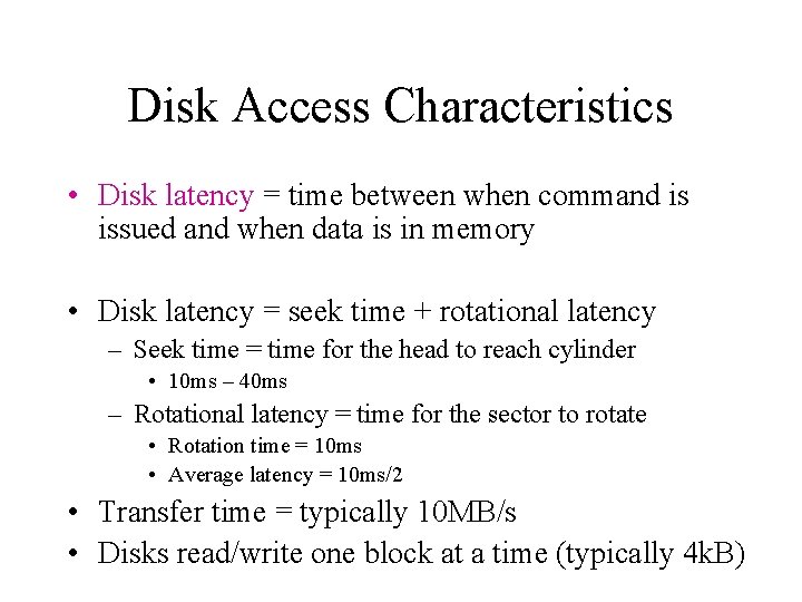 Disk Access Characteristics • Disk latency = time between when command is issued and