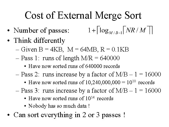 Cost of External Merge Sort • Number of passes: • Think differently – Given