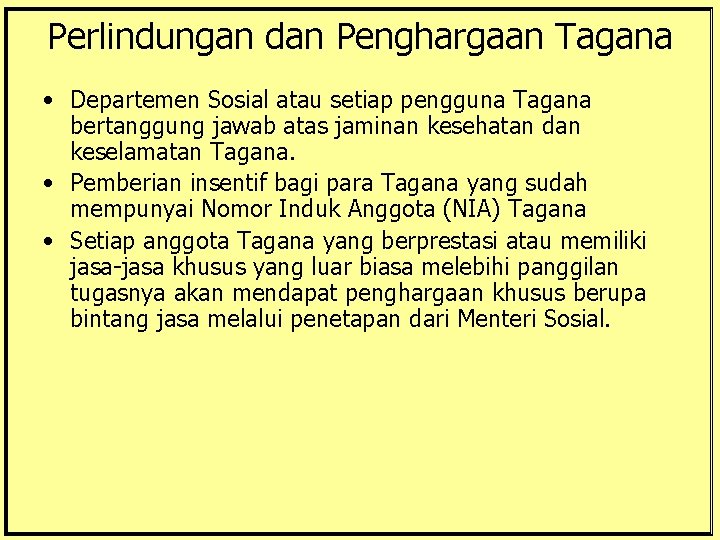 Perlindungan dan Penghargaan Tagana • Departemen Sosial atau setiap pengguna Tagana bertanggung jawab atas