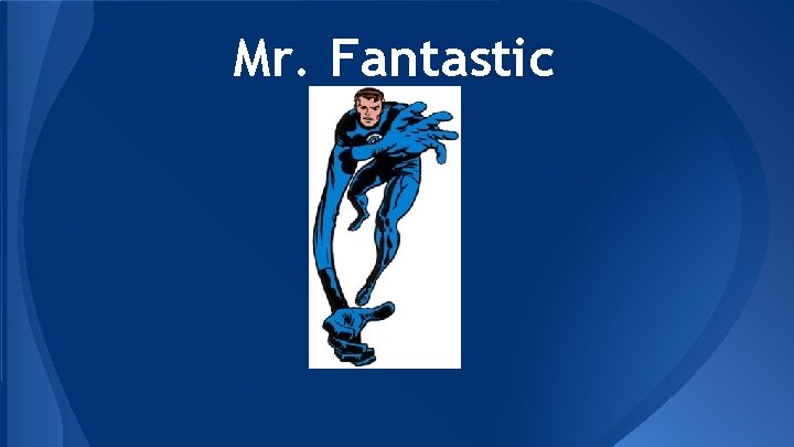 Mr. Fantastic 